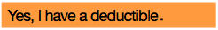 Click to choose Yes, I have a deductible